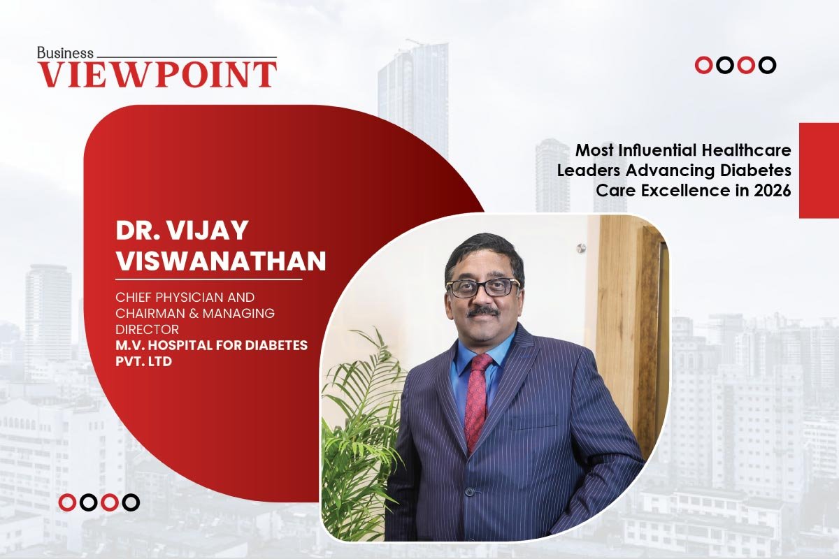 MV Diabetes: Dr. Vijay Viswanathan - A Lifetime of Leadership Dedicated | Business Viewpoint Magazine
