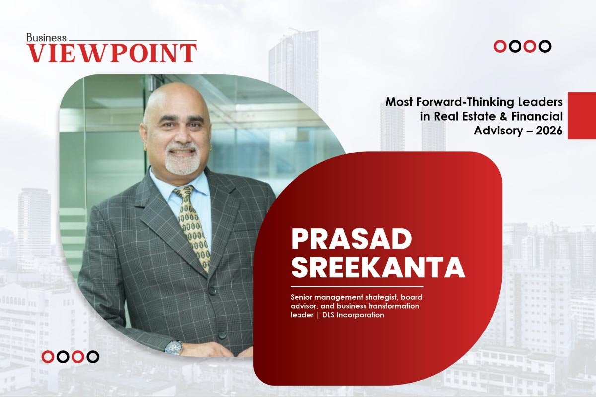 Prasad Sreekanta- Business Growth Expert | DLS Incorporation | Business Viewpoint Magazine