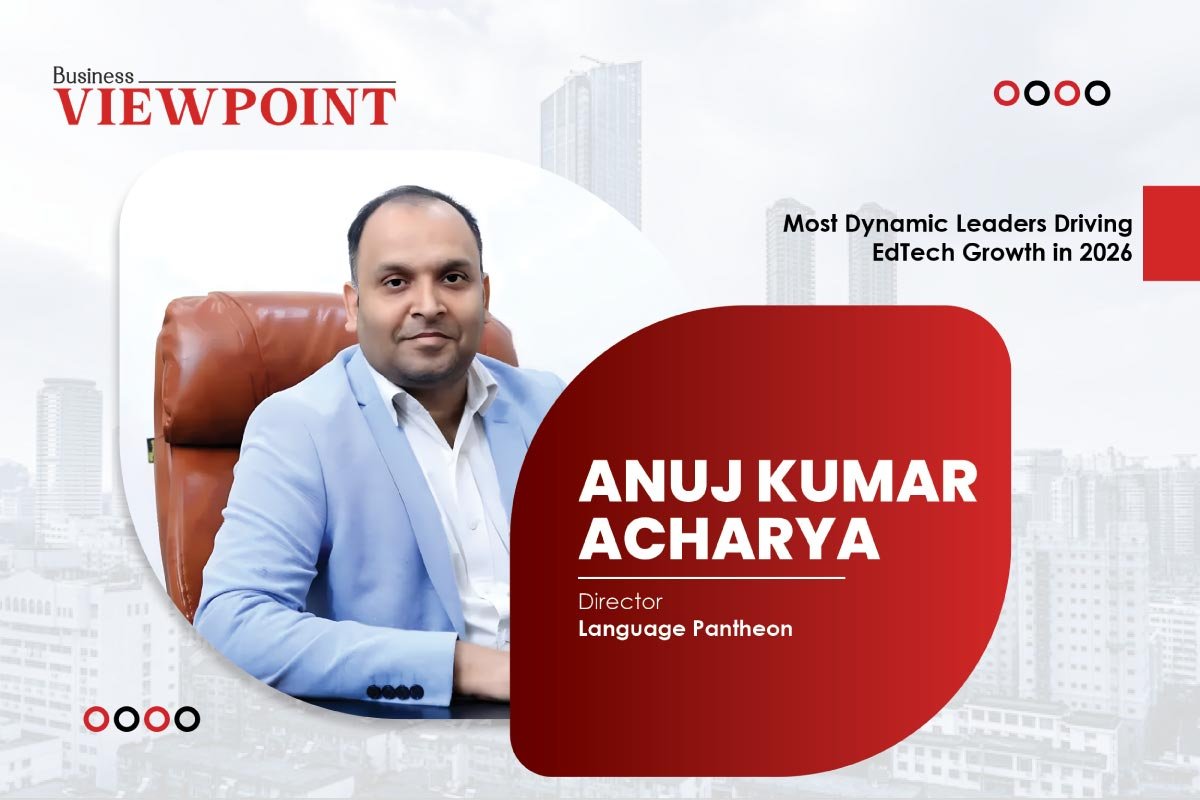 The Visionary Leadership of Anuj Kumar Acharya Language Pantheon Business Viewpoint Magazine