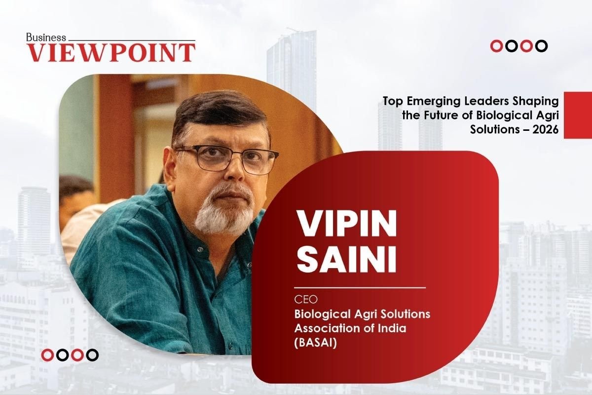 Vipin Saini- Leading India's Biological Agriculture | BASAI | Business Viewpoint Magazine