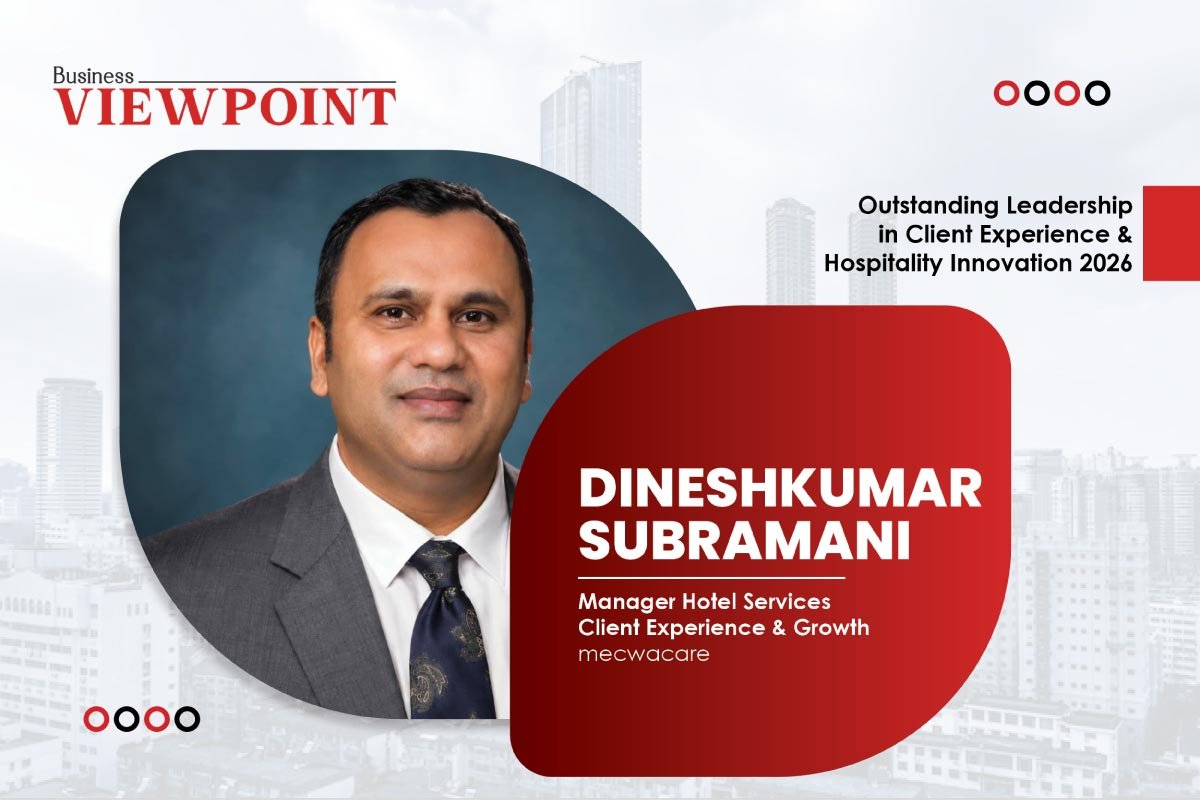Dineshkumar Subramani- Redefining Hospitality | MecwaCare | Business Viewpoint Magazine