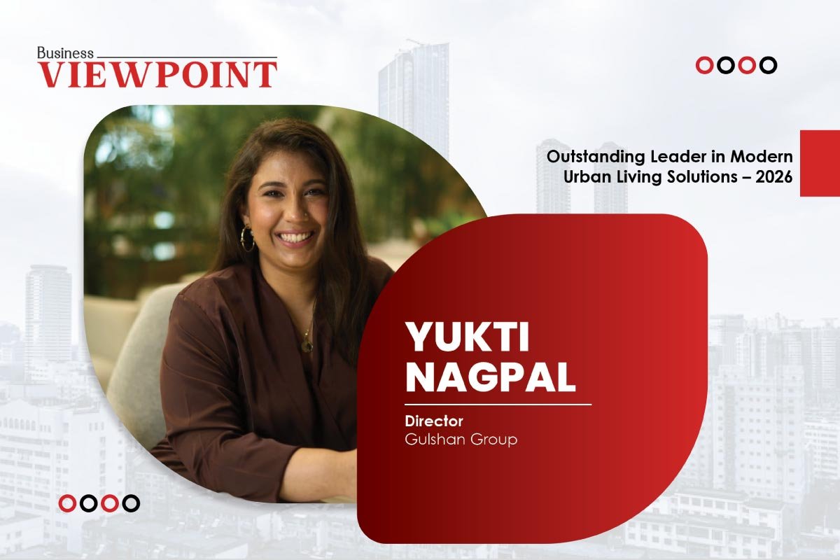 Yukti Nagpal- Future-Ready Approach to Urban Living Gulshan Group | Business Viewpoint Magazine