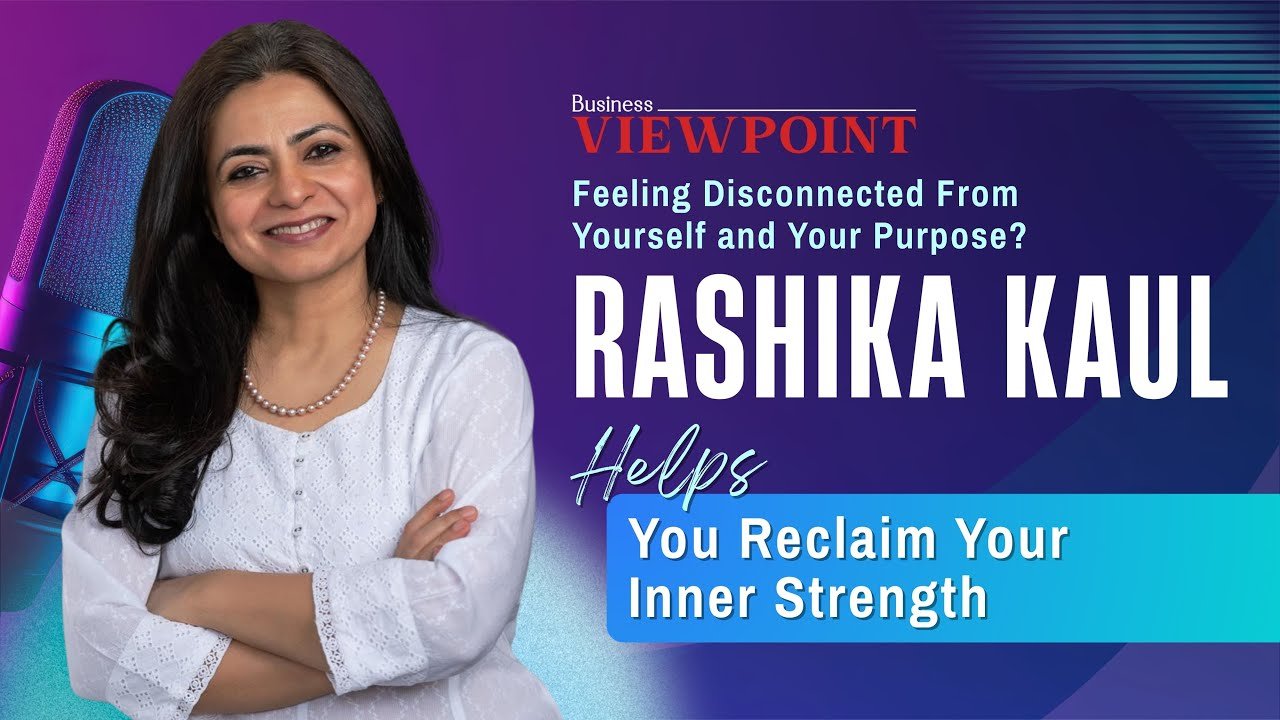 Inside the Mind of a Life Coach: Rashika Kaul’s Transformational Framework