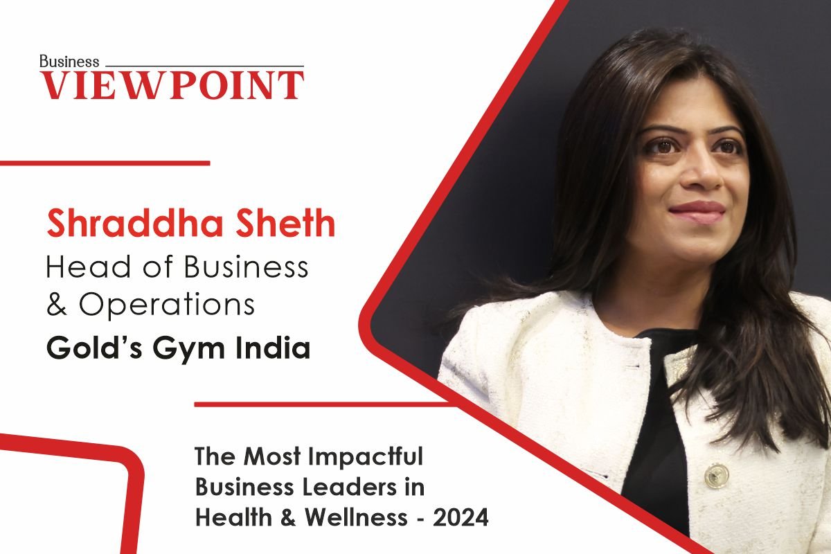 Shraddha Sheth: Redefining Leadership in the Fitness and Wellness Industry