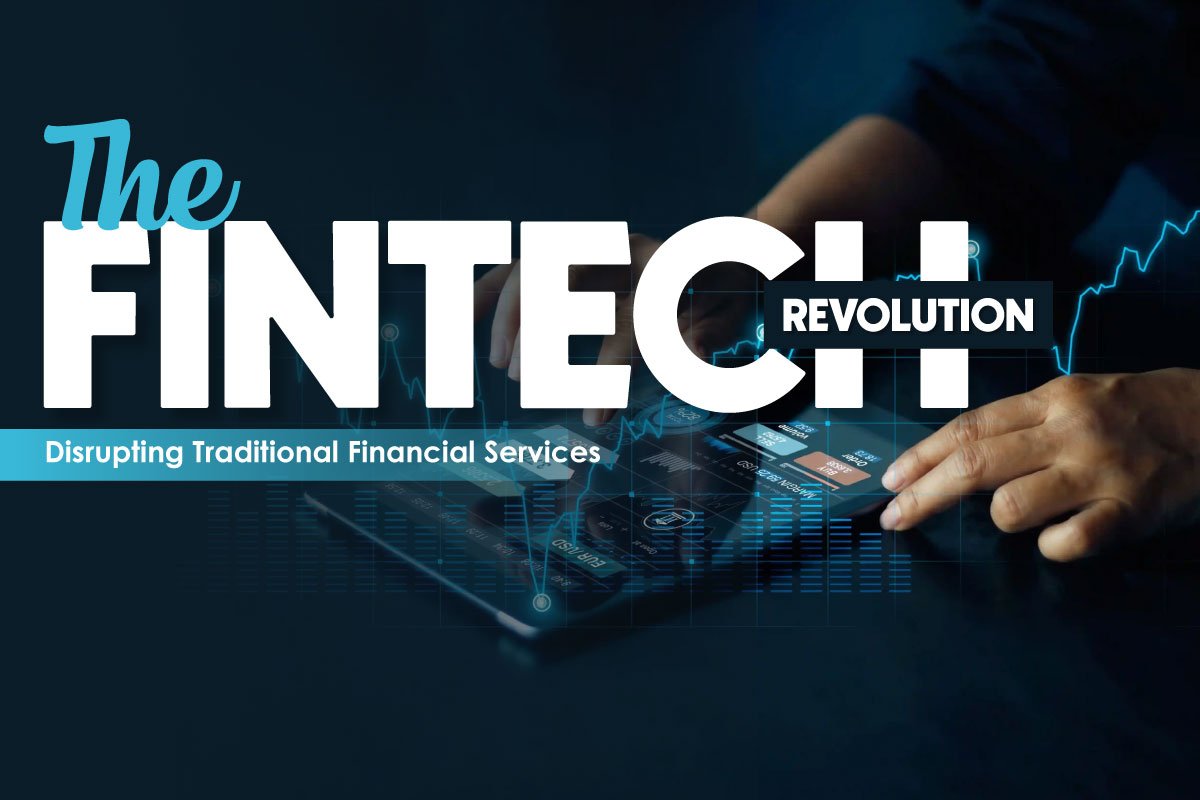 The Fintech Revolution: Disrupting Traditional Financial Services