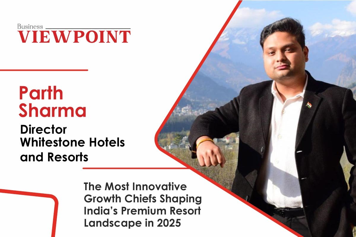 Parth Sharma: Leading the Premium Hospitality Wave with Purpose and Precision