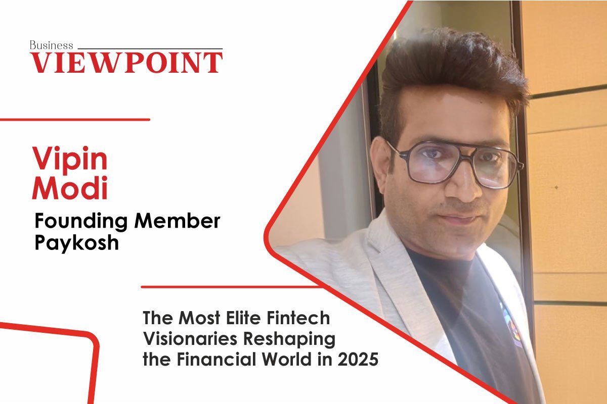 The Fintech Architect – Vipin Modi’s Mission to Make Finance Transparent, Secure, and Future-Ready