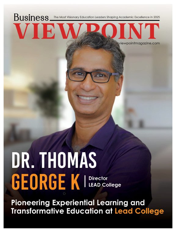 The Most Visionary Education Leaders Shaping Academic Excellence in 2025 | Business Viewpoint Magazine
