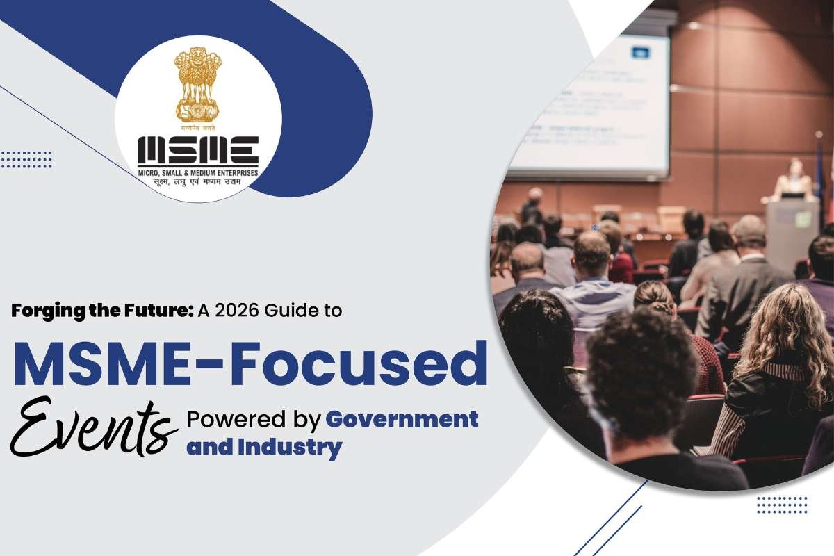 “Forging the Future: A 2026 Guide to MSME-Focused Events Powered by Government and Industry”