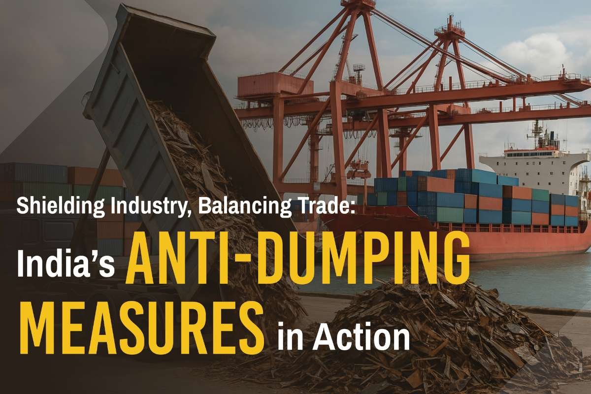 Shielding Industry, Balancing Trade: India’s Anti-Dumping Measures in Action