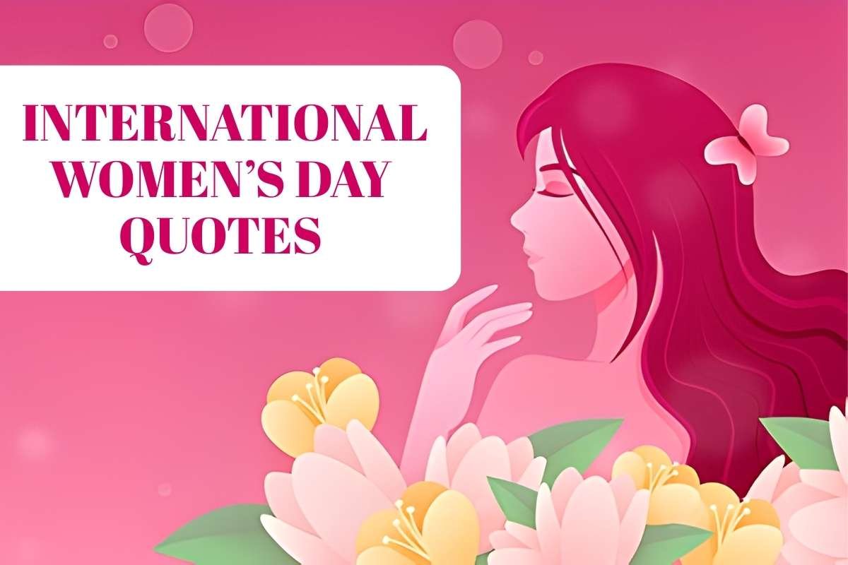 70 International Women’s Day Quotes That Continue To Inspire Generations