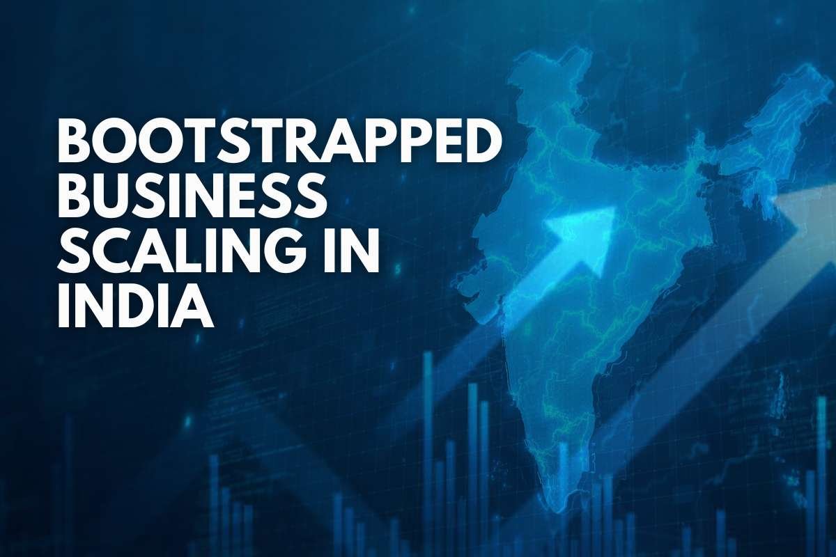 Bootstrapped Business Scaling in India Is Changing Startup Success Stories 