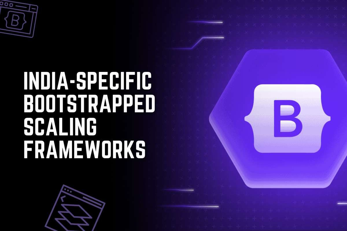 India-Specific Bootstrapped Scaling Frameworks: How India Is Building Unicorns Without Funding