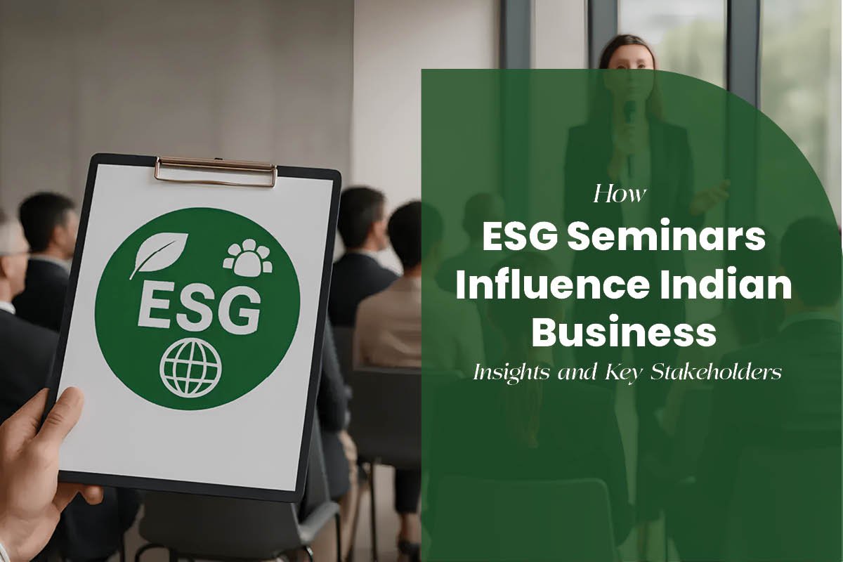 How ESG Seminars Influence Indian Business: Insights and Key Stakeholders