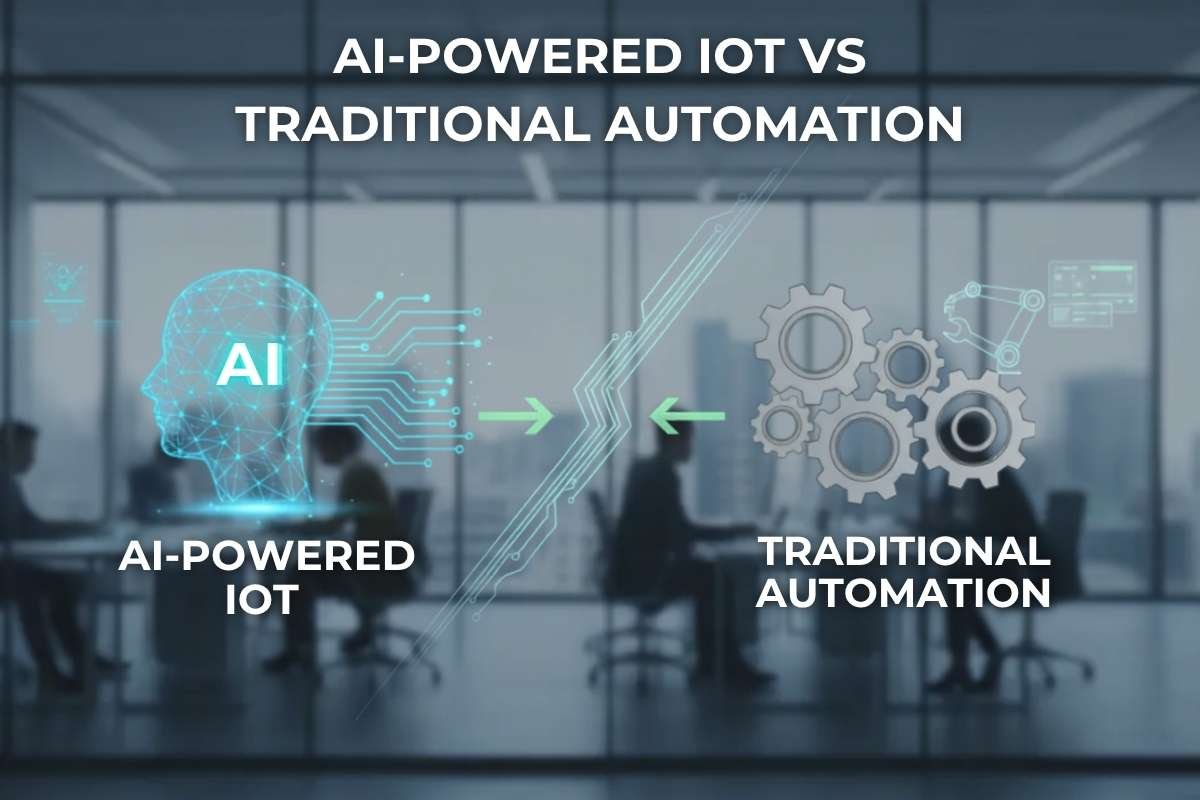 AI-Powered IoT vs Traditional Business Automation: Which Delivers Better Results for Modern Businesses?