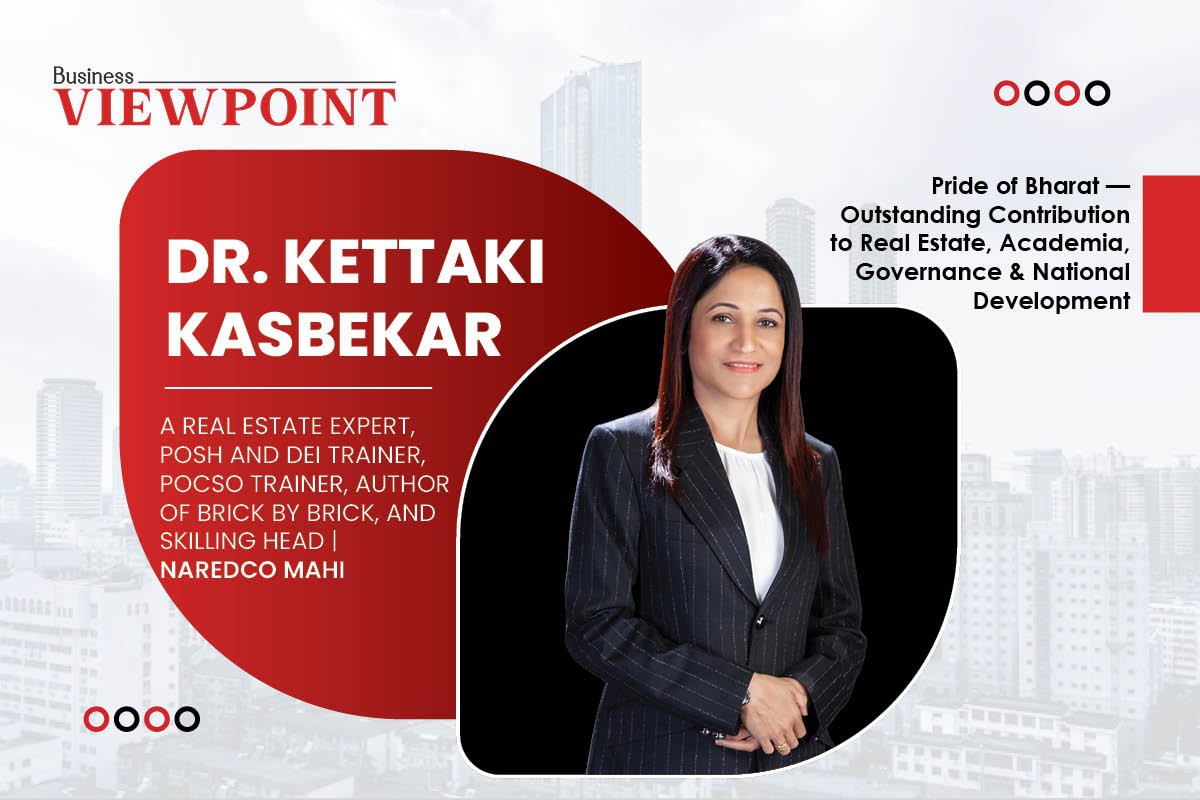 Dr. Kettaki Kasbekar- Building Inclusive Real Estate Industry | Business Viewpoint Magazine