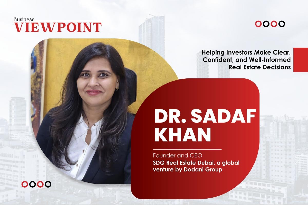 Dr. Sadaf Khan: Helping Investors Make Clear, Confident, and Well-Informed Real Estate Decisions
