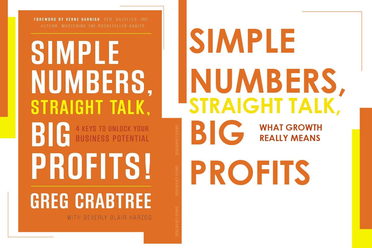 Simple Numbers, Straight Talk, Big Profits: What Growth Really Means 